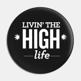 Livin'The High Life Pin