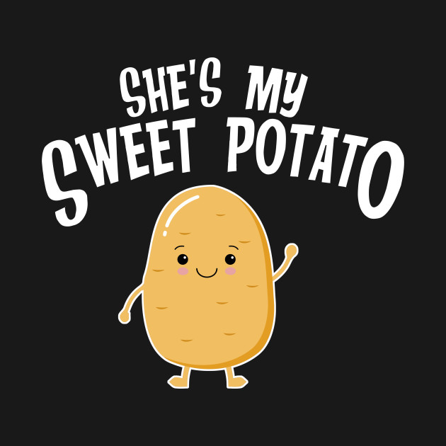 Disover Couples She's my sweet potato Yes I Yam - Sweet Potato - T-Shirt