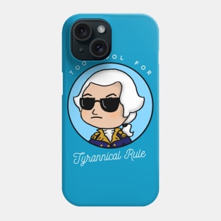 Too Cool for Tyrannical Rule 2 Phone Case