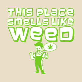 This Place Smells Like Weed T-Shirt