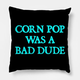 Biden Corn Pop Was A Bad Dude Pillow