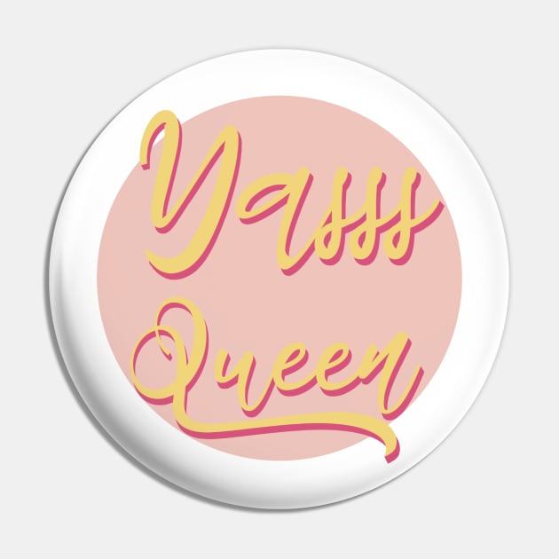 Yasss queen Pin by Holailustra