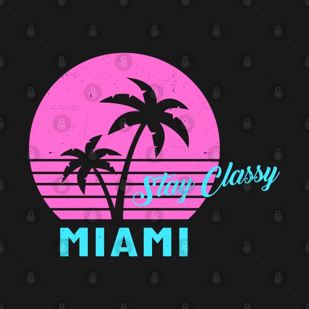 Stay Classy Miami by BodinStreet