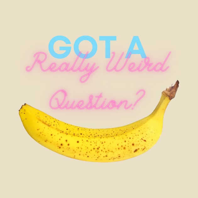 Got A Really Weird Question? by ReallyWeirdQuestionPodcast