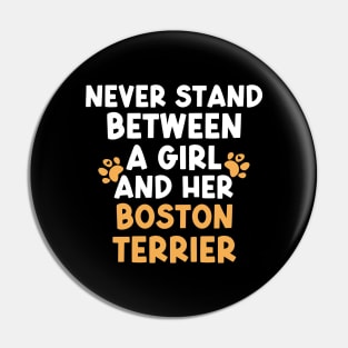 Never Stand Between A Girl And Her Boston Terrier Pin