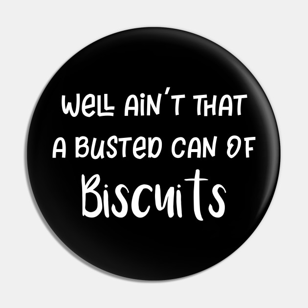 Southern Busted Can of Biscuits Southern Sayings - South ...