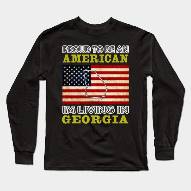 Proud To Be An American I M Living In Georgia Proud To Be An