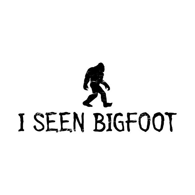 I Seen Bigfoot Do You Believe In Bigfoot by Funnin' Funny