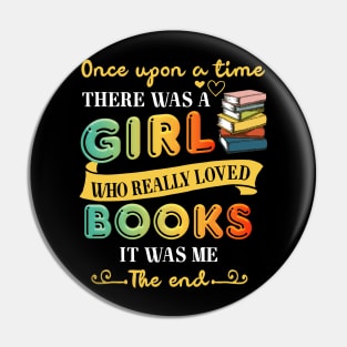 There Was A Girl Who Loved Books T-Shirt Book Lover Gift Pin