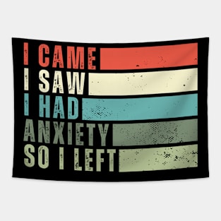 I Came I Saw I Had Anxiety So I Left Funny Introvert Gift for Introverts Tapestry