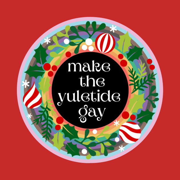Make the Yuletide Gay by Popish Culture