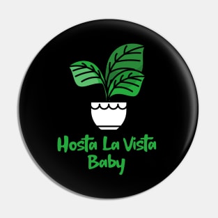 Hosta La Vista Baby, Hosta, Funny Gardening, Garden Humor Pin