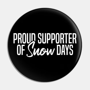 Proud Supporter Of Snow Days Pin