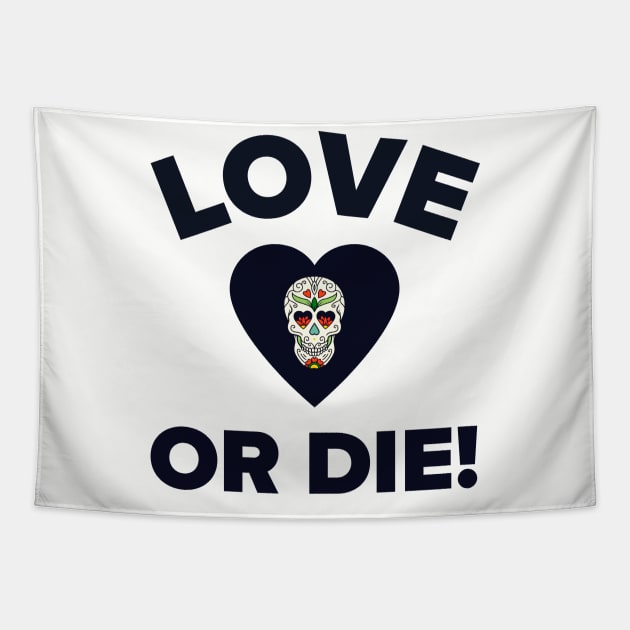 Love or Die! Tapestry by MessageOnApparel