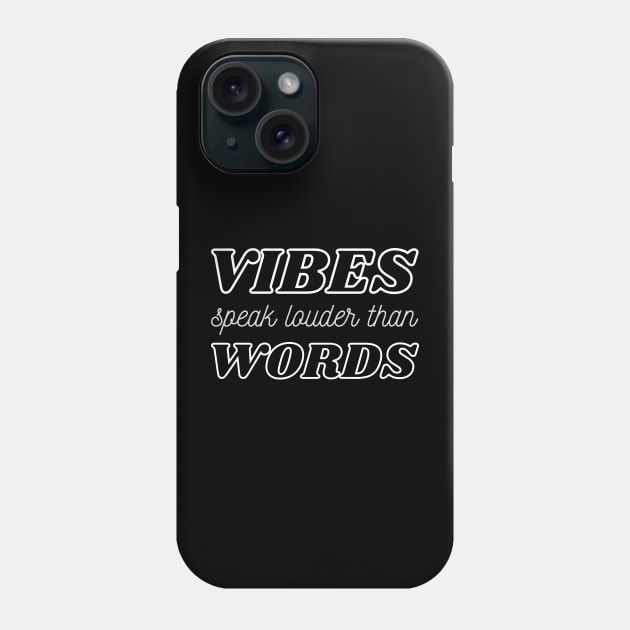 Vibes Speak Louder Than Words Phone Case by webstylepress