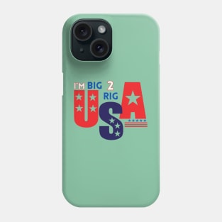 TOO BIG TO RIG USA Phone Case