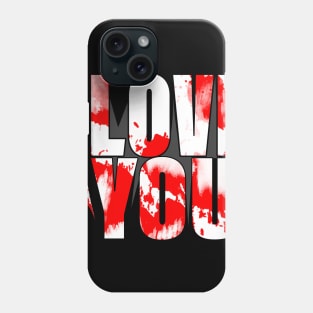 I love you till the last drop in my blood Phone Case