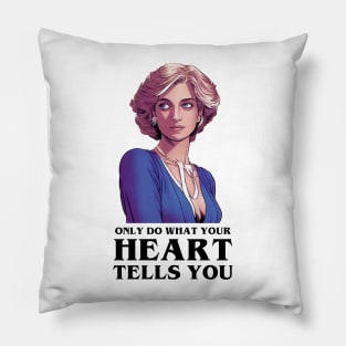 Only Do What Your Heart Tells You II - Quote - Princess Diana Pillow