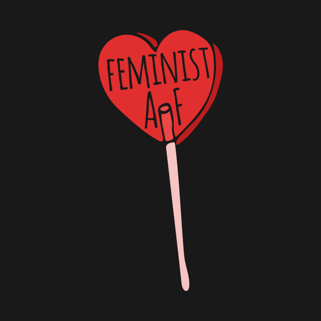 Discover Feminist AF sucker - Feminist Af - T-Shirt