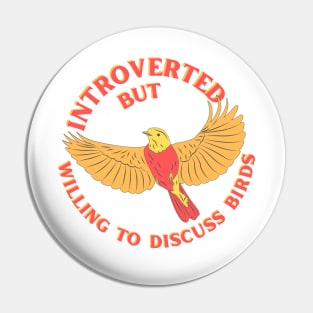 Introverted but Willing to Discuss Birds Pin