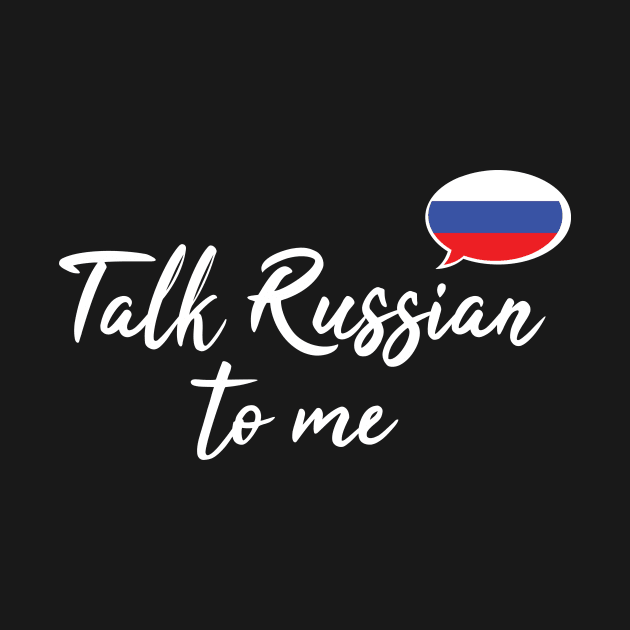 Talk Russian To Me (fancy script) by UnderwaterSky