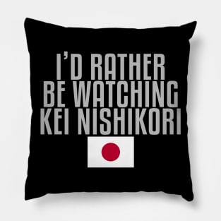 I'd rather be watching Kei Nishikori Pillow