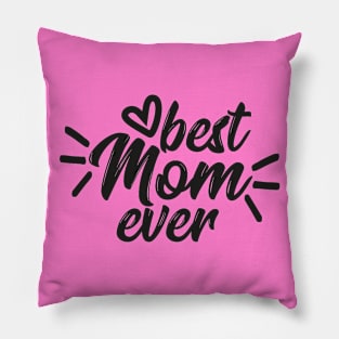 Best Mom Ever - Mom Love Quote Artwork Pillow