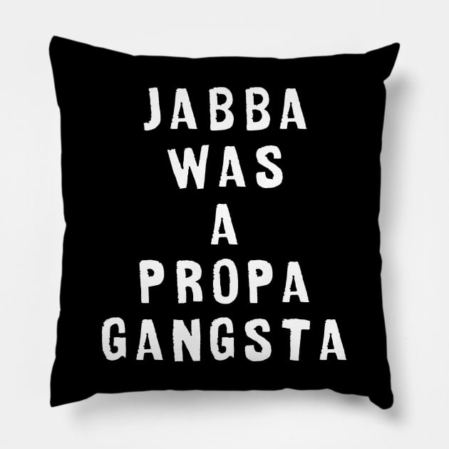 Jabba was a propa gangsta Pillow by Dead but Adorable by Nonsense and Relish