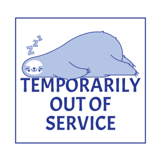 Temporarily Out Of Service - Lazy Sleeping Sloth - Funny Humor (Light B/G) T-Shirt