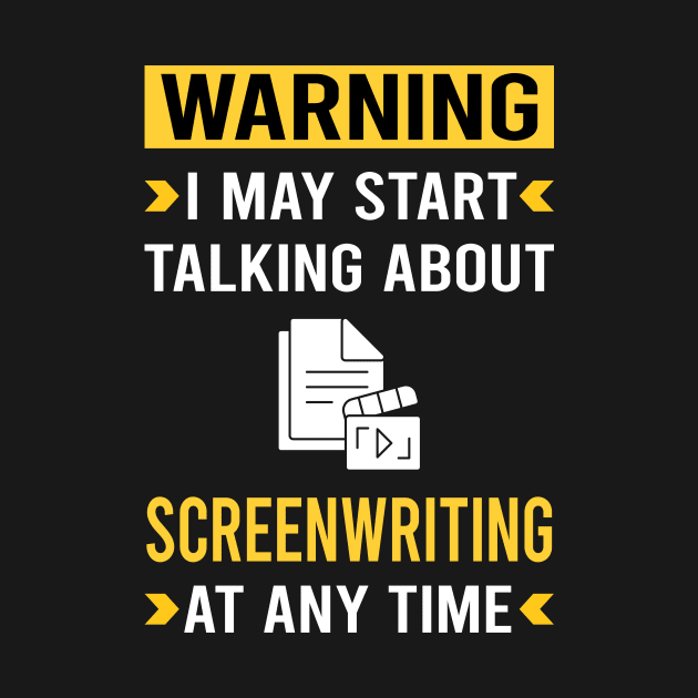 Warning Screenwriting Screenwriter by Good Day