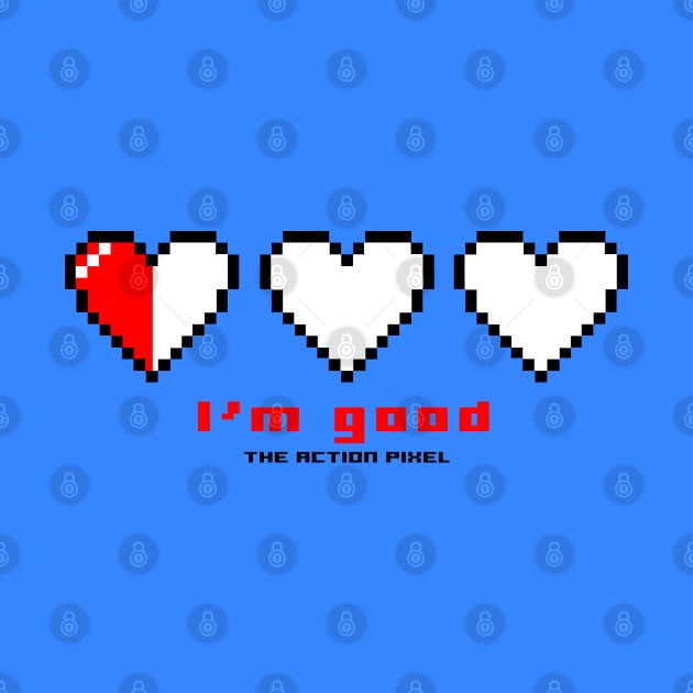 "I'm Good" 3 Pixel Hearts by TheActionPixel