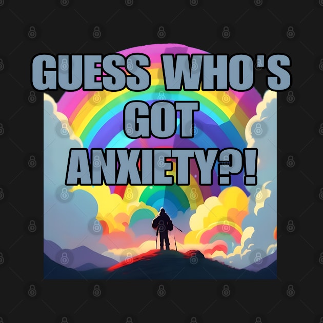 Guess Who's Got Anxiety?! by r.abdulazis