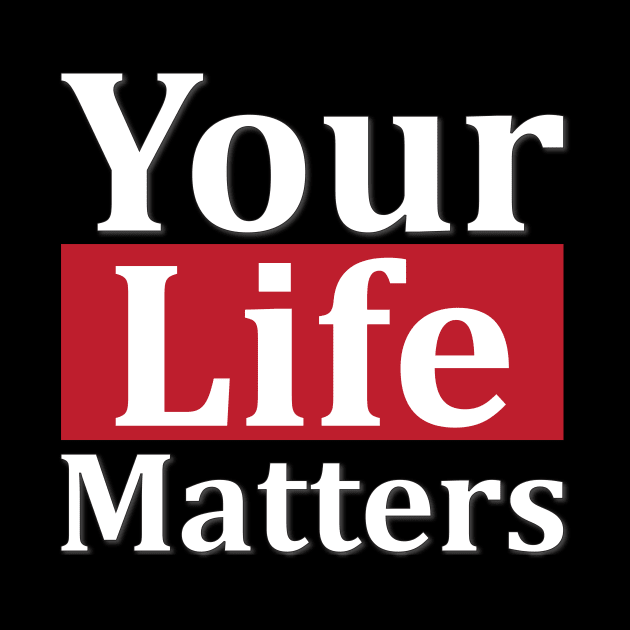 Your Life Matters by FreedoomStudio