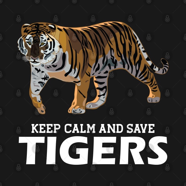 Tiger - Keep calm and save tigers by KC Happy Shop