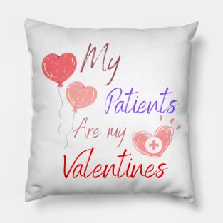 my patients are my valentines Pillow