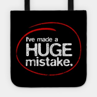 I've Made A Huge Mistake Tote