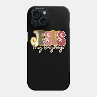 Jesus is my everything good worth having Phone Case