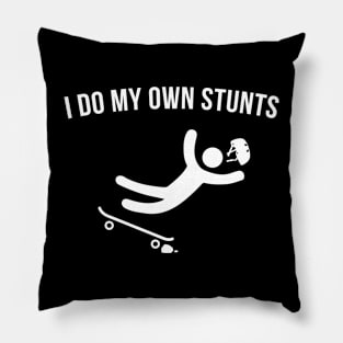 I do my own Stunts. Skate Pillow