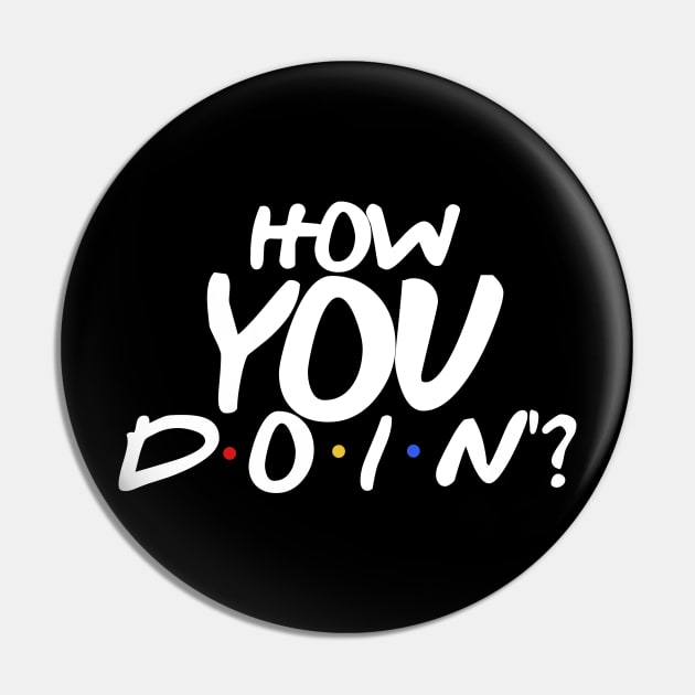 How YOU Doin'? Pin by popcultureclub