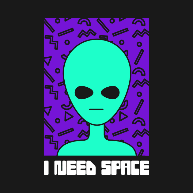 I Need Space | Funny 90s UFO Alien by MeatMan