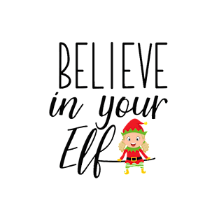 Believe in Your Elf T-Shirt