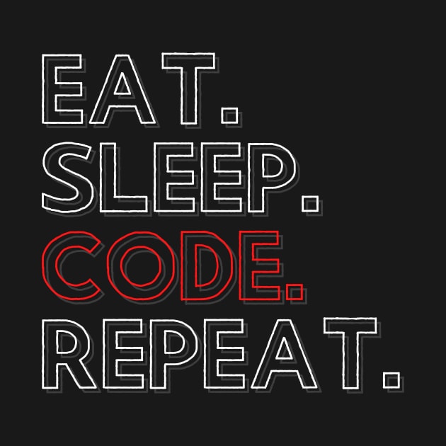 Eat Sleep Code Repeat by PhoenixDamn