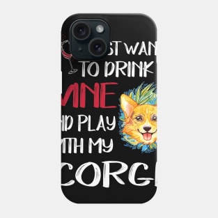 I Want Just Want To Drink Wine (1) Phone Case