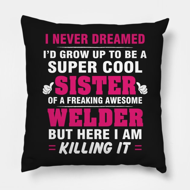 WELDER Sister  – Cool Sister Of Freaking Awesome WELDER Pillow by isidrobrooks