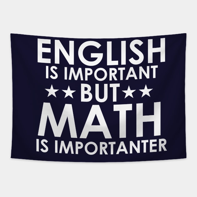 Funny Math Teacher Gift English Is Important But Math is Importanter Tapestry by kmcollectible