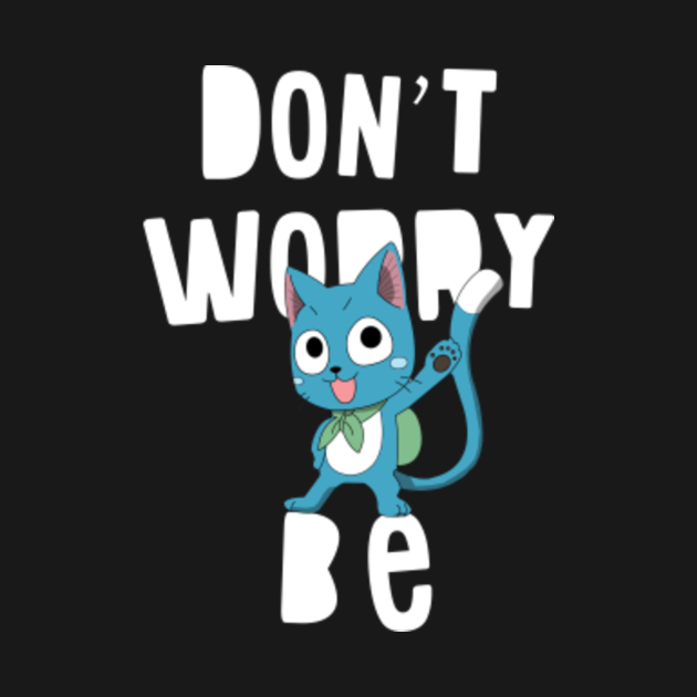 Discover Fairy tail - Don't worry, be happy - Fairy Tail - T-Shirt