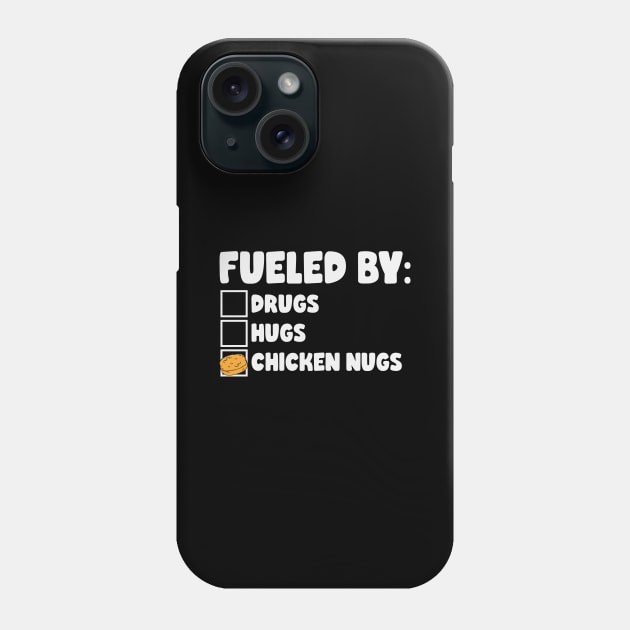 Fueled By Chicken Nugs Phone Case by thingsandthings