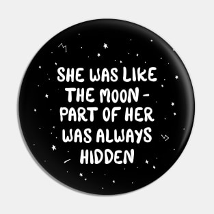 She Was Like The Moon Pin