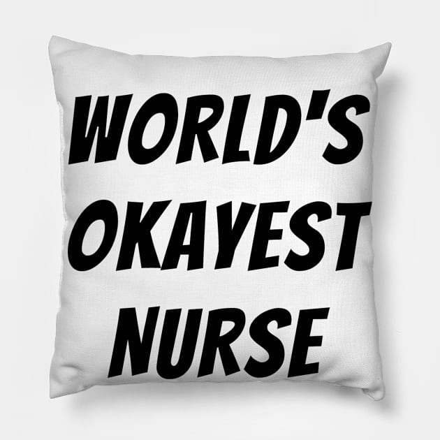 Worlds okayest nurse Pillow by Word and Saying