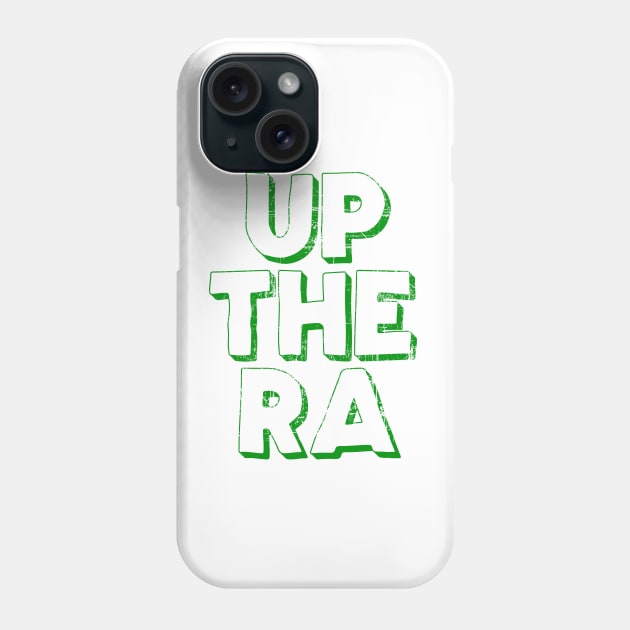 Up The Ra! Phone Case by feck!